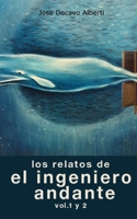 Los Relatos del Ingeniero Andante. Vol. 1 y 2 1499112238 Book Cover