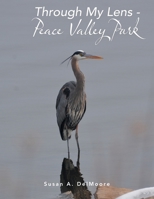 Through My Lens - Peace Valley Park 1665770368 Book Cover