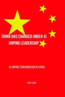 china has changed under xi jinping leadership: Xi jinping transmission in china B0BK65SG97 Book Cover