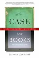 The Case for Books: Past, Present, and Future 158648902X Book Cover