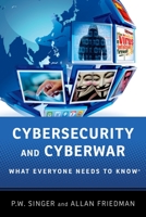 Cybersecurity and Cyberwar: What Everyone Needs to Know(r) 0199918112 Book Cover
