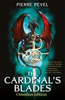 The Cardinal's Blades Omnibus: The Cardinal's Blades, The Alchemist in the Shadows, The Dragon Arcana 1473228336 Book Cover
