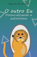 O outro Eu: Potencializando a autoestima (Portuguese Edition) 6589416060 Book Cover