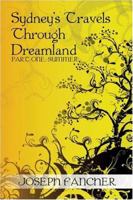 Sydney's Travels Through Dreamland Part One 1424136903 Book Cover