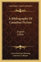 A Bibliography of Canadian Fiction (English) 0548875359 Book Cover