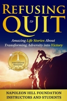 Refusing To Quit: Amazing Life Stories About Transforming Adversity into Victory 1518826245 Book Cover