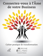 Connectez-vous à l'Âme de votre Business: Cahier pratique de transformation B097X7M82N Book Cover