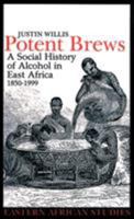 Potent Brews: A Social History of Alcohol in East Africa, 1850–1999 0821414755 Book Cover