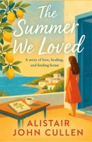 The Summer We Loved: A story of love, healing and finding home. B0F8J5FQTZ Book Cover