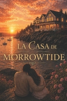La casa de Morrowtide: Un romance costero de segunda oportunidad (Spanish Edition) B0H416GWND Book Cover
