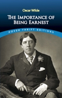 The Importance of Being Earnest 0486264785 Book Cover