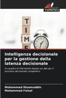 Intelligenza decisionale per la gestione della latenza decisionale (Italian Edition) 6630268229 Book Cover