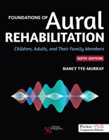 Foundations of Aural Rehabilitation: Children, Adults, and Their Family Members 1428312153 Book Cover