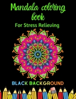 Mandala coloring book: For Stress Relieving , black background B08TYY518M Book Cover