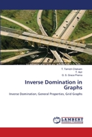 Inverse Domination in Graphs: Inverse Domination, General Properties, Grid Graphs 3659362905 Book Cover