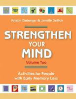 Strengthen Your Mind: Activities for People Concerned About Early Memory Loss, Volume Two (Strengthen Your Mind) 193252942X Book Cover
