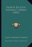 Escrits De Lluis Espinalt Y Padro (1895) 1168480264 Book Cover