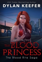 The Blood Princess: Episode Four: A Vampire Dark Fantasy Novel 1723923869 Book Cover