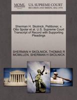 Sherman H. Skolnick, Petitioner, v. Otto Spolar et al. U.S. Supreme Court Transcript of Record with Supporting Pleadings 1270490087 Book Cover