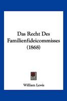 Das Recht Des Familienfideicommisses (1868) 1271224410 Book Cover