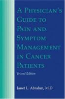 A Physician's Guide to Pain and Symptom Management in Cancer Patients (Physician's Guide to Pain & Symptom Management in Cancer Patients (Abrahm)) 1421414031 Book Cover