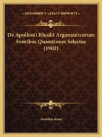 De Apollonii Rhodii Argonauticorum Fontibus Quaestiones Selectae (1902) 1162309938 Book Cover