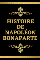 Histoire de Napol�on Bonaparte: �dition Sp�ciale Comm�morations du Bicentenaire de sa Mort B09251Y6WW Book Cover