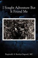 I Sought Adventure But It Found Me 1456770373 Book Cover