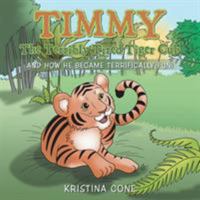 Timmy the Terribly Tired Tiger Cub: And How He Became Terrifically Fun! 1504302370 Book Cover