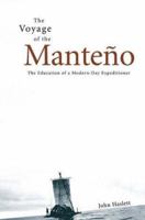 Voyage of the Manteno: The Education of a Modern-Day Expeditioner 0312324324 Book Cover