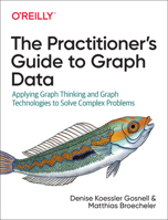 The Practitioner's Guide to Graph Data 1492044075 Book Cover