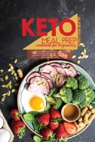 Keto Meal Prep Cookbook For Beginners: A Low Carb Cookbook For Keto Lifestyle Lovers to Burn Fat Quickly And Easy, On A Budget With 50 Recipes 1801683905 Book Cover