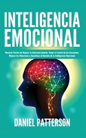Inteligencia Emocional: Maneras Fáciles de Mejorar tu Autoconocimiento,Tomar el Control de tus Emociones,Mejorar tus Relaciones y Garantizar el Dominio de la Inteligencia Emocional. 9657775280 Book Cover