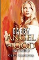 Gabby, Angel of God 1496045866 Book Cover