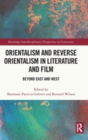 Orientalism and Reverse Orientalism in Literature and Film: Beyond East and West 0367615223 Book Cover