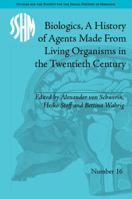 Biologics, a History of Agents Made from Living Organisms in the Twentieth Century 1848934300 Book Cover
