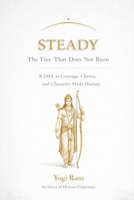 STEADY: The Fire That Does Not Burn — RAMA as Courage, Choice, and Character Made Human (The AIONIA Coherence Series) B0GP6VZ48V Book Cover