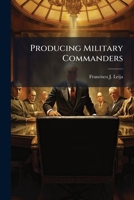 Producing Military Commanders 1025120183 Book Cover