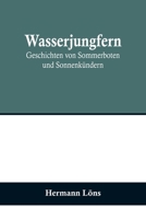 Wasserjungfern: Geschichten Von Sommerboten Und Sonnenkundern 1977569706 Book Cover