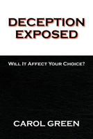 Deception Exposed: Will It Affect Your Choice? 1436376114 Book Cover