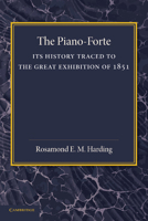 The Piano-Forte: Its History Traced to the Great Exhibition of 1851 1107418275 Book Cover