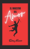 El Maestro del Amor: (Ficción de Autoayuda, Autoestima, y Humor) B08PPL8GYS Book Cover
