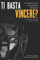 Ti Basta Vincere?: Lo sport in una prospettiva integrale B08YQR7Z14 Book Cover