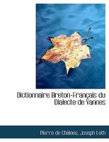 Dictionnaire Breton-FranAsais du Dialecte de Vannes 0554623129 Book Cover