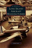 Long Island Aircraft Manufacturers 1531648193 Book Cover