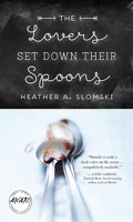 The Lovers Set Down Their Spoons 160938282X Book Cover
