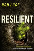 Resilient: Live Beyond a Feel-Good Faith and Build a Spiritual Foundation that Lasts 1621369714 Book Cover