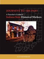 Journeys To The Past: A Traveler's Guide to Indiana State Historical Markers 1434316440 Book Cover