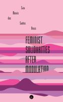 Feminist Solidarities after Modulation 1685711464 Book Cover