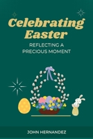 Celebrating Easter: Reflecting A Precious Moment B0C1J3N2V6 Book Cover
